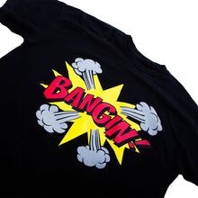 Bangin! T-Shirt